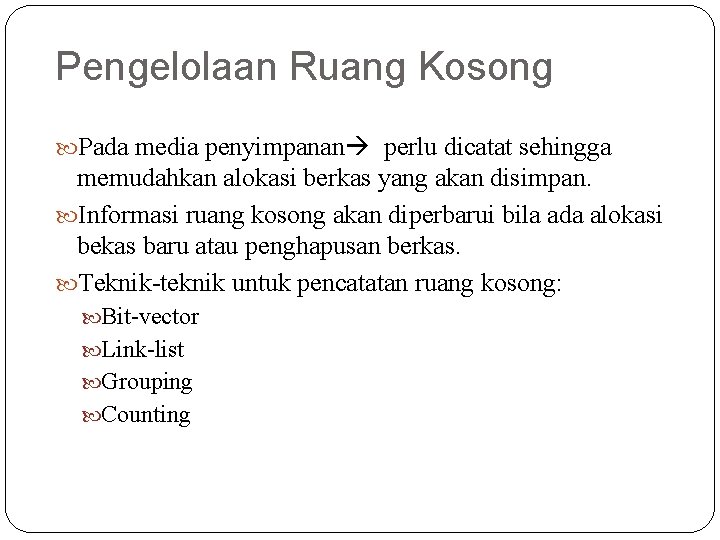 Pengelolaan Ruang Kosong Pada media penyimpanan perlu dicatat sehingga memudahkan alokasi berkas yang akan