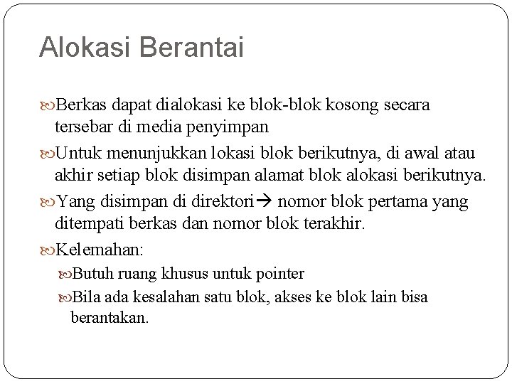 Alokasi Berantai Berkas dapat dialokasi ke blok-blok kosong secara tersebar di media penyimpan Untuk