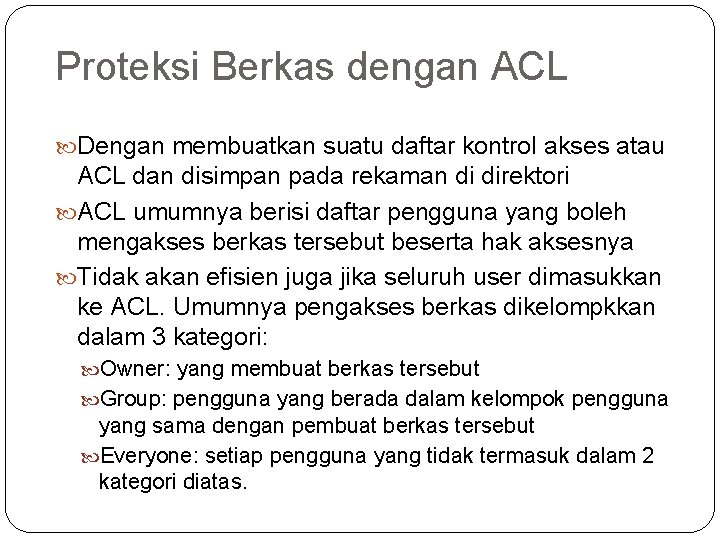 Proteksi Berkas dengan ACL Dengan membuatkan suatu daftar kontrol akses atau ACL dan disimpan