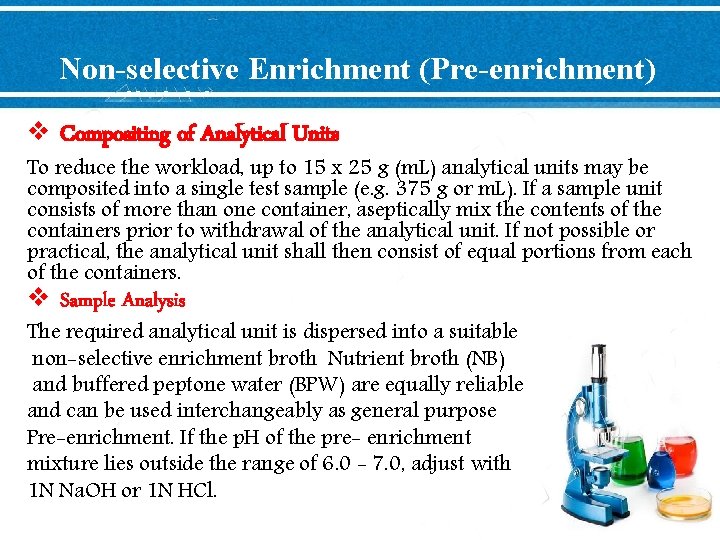 Non-selective Enrichment (Pre-enrichment) v Compositing of Analytical Units To reduce the workload, up to