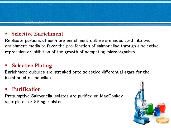 § Selective Enrichment Replicate portions of each pre enrichment culture are inoculated into two
