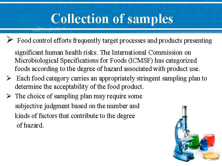Collection of samples Ø Food control efforts frequently target processes and products presenting significant