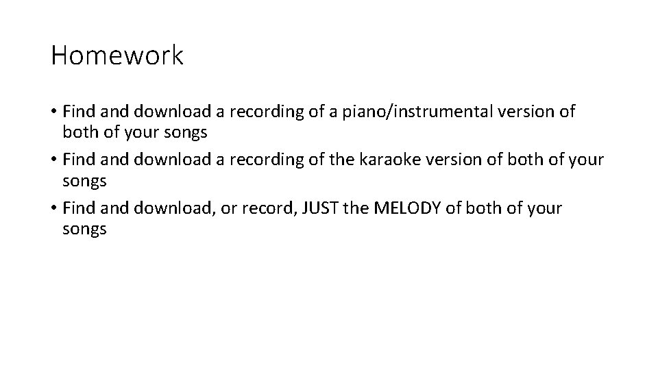 Homework • Find and download a recording of a piano/instrumental version of both of Homework • Find and download a recording of a piano/instrumental version of both of