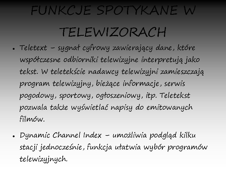 FUNKCJE SPOTYKANE W TELEWIZORACH Teletext – sygnał cyfrowy zawierający dane, które współczesne odbiorniki telewizyjne