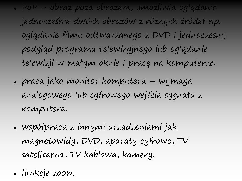  Po. P – obraz poza obrazem, umożliwia oglądanie jednocześnie dwóch obrazów z różnych