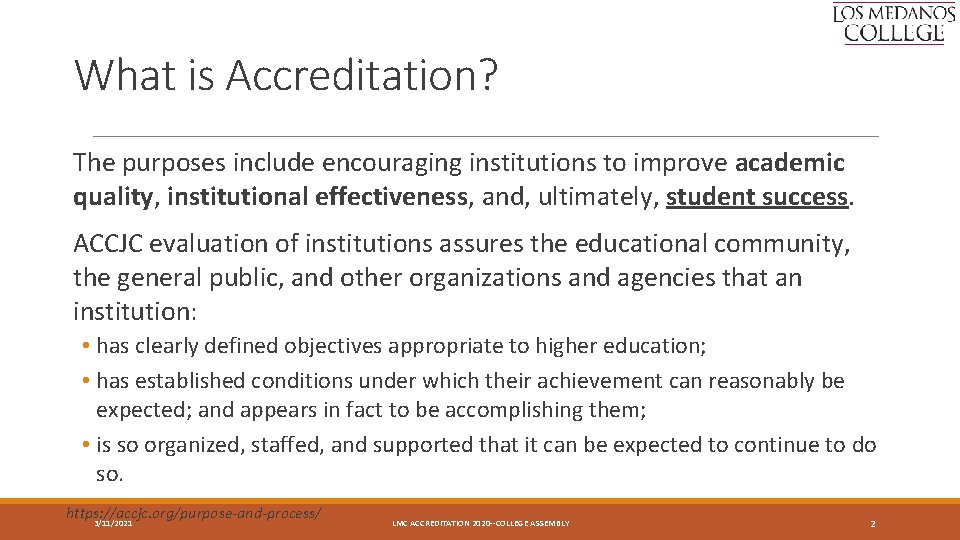 What is Accreditation? The purposes include encouraging institutions to improve academic quality, institutional effectiveness,