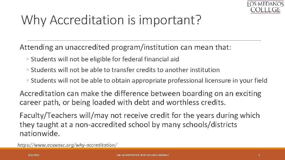 Why Accreditation is important? Attending an unaccredited program/institution can mean that: ◦ Students will