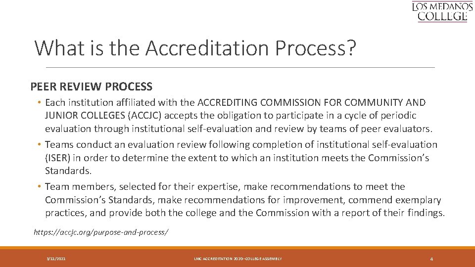 What is the Accreditation Process? PEER REVIEW PROCESS • Each institution affiliated with the