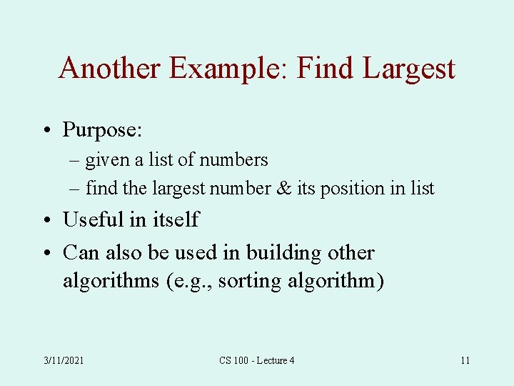 Another Example: Find Largest • Purpose: – given a list of numbers – find