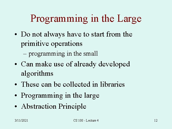 Programming in the Large • Do not always have to start from the primitive
