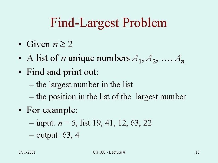 Find-Largest Problem • Given n 2 • A list of n unique numbers A