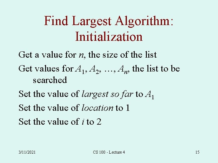 Find Largest Algorithm: Initialization Get a value for n, the size of the list