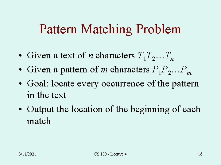 Pattern Matching Problem • Given a text of n characters T 1 T 2…Tn