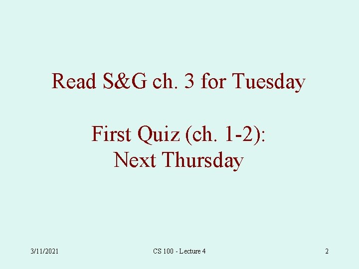 Read S&G ch. 3 for Tuesday First Quiz (ch. 1 -2): Next Thursday 3/11/2021