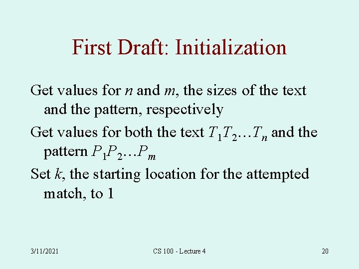 First Draft: Initialization Get values for n and m, the sizes of the text