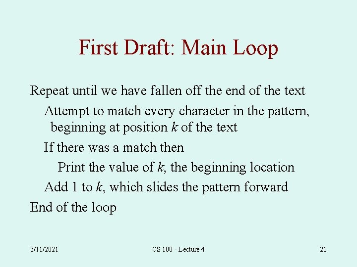 First Draft: Main Loop Repeat until we have fallen off the end of the