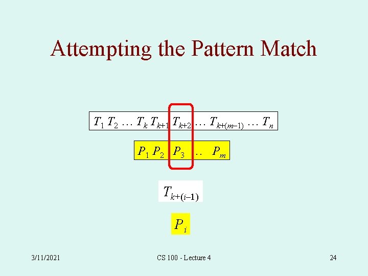 Attempting the Pattern Match T 1 T 2 … Tk Tk+1 Tk+2 … Tk+(m–