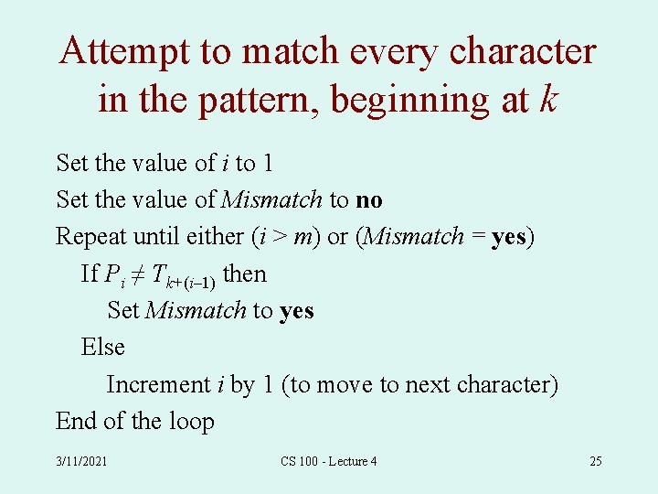 Attempt to match every character in the pattern, beginning at k Set the value