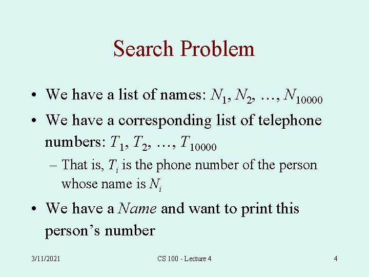 Search Problem • We have a list of names: N 1, N 2, …,