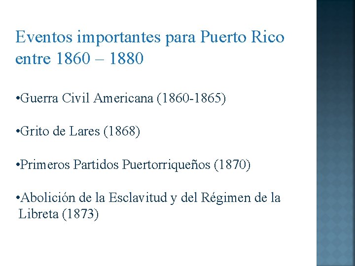 Eventos importantes para Puerto Rico entre 1860 – 1880 • Guerra Civil Americana (1860