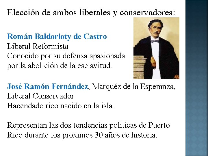 Elección de ambos liberales y conservadores: Román Baldorioty de Castro Liberal Reformista Conocido por