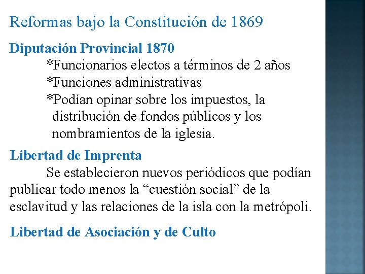Reformas bajo la Constitución de 1869 Diputación Provincial 1870 *Funcionarios electos a términos de