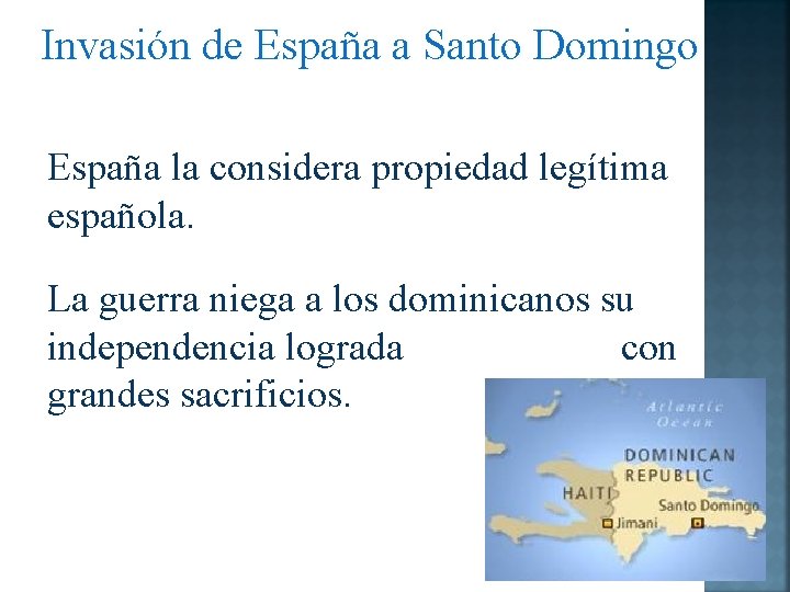 Invasión de España a Santo Domingo España la considera propiedad legítima española. La guerra