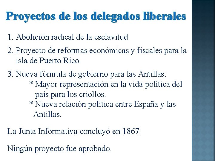 Proyectos de los delegados liberales 1. Abolición radical de la esclavitud. 2. Proyecto de