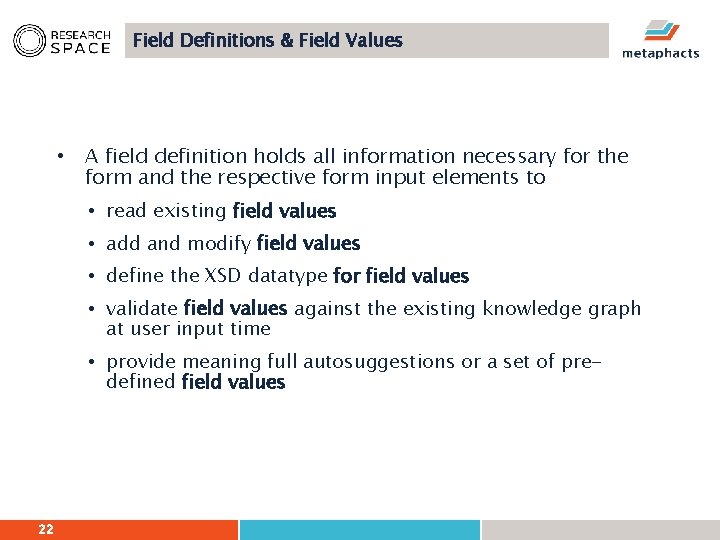 Field Definitions & Field Values • A field definition holds all information necessary for