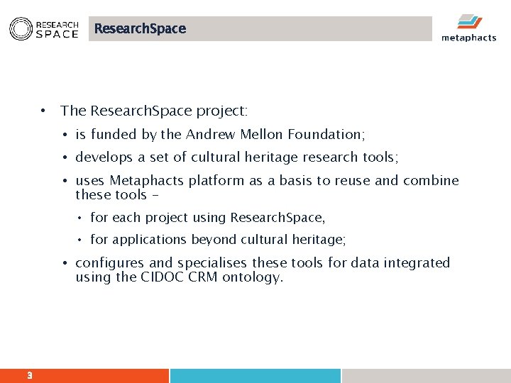 Research. Space • The Research. Space project: • is funded by the Andrew Mellon