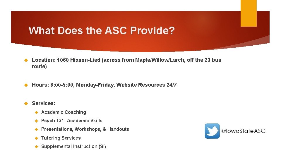 What Does the ASC Provide? Location: 1060 Hixson-Lied (across from Maple/Willow/Larch, off the 23