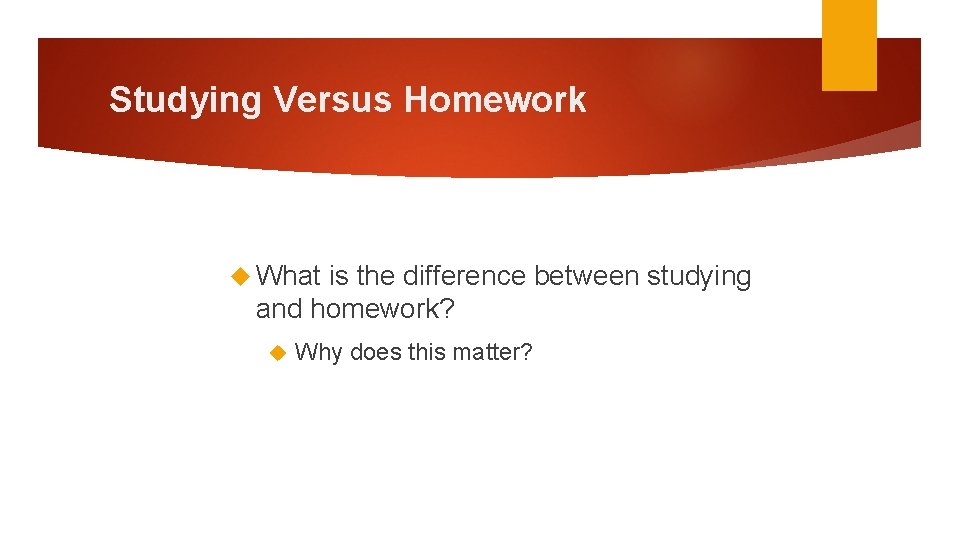Studying Versus Homework What is the difference between studying and homework? Why does this