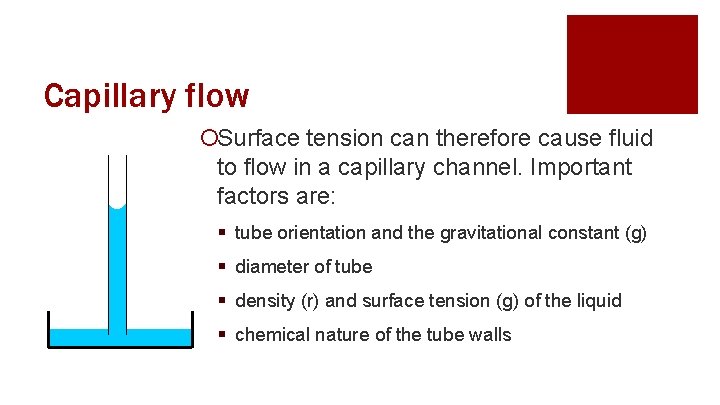 Capillary flow ¡Surface tension can therefore cause fluid to flow in a capillary channel.