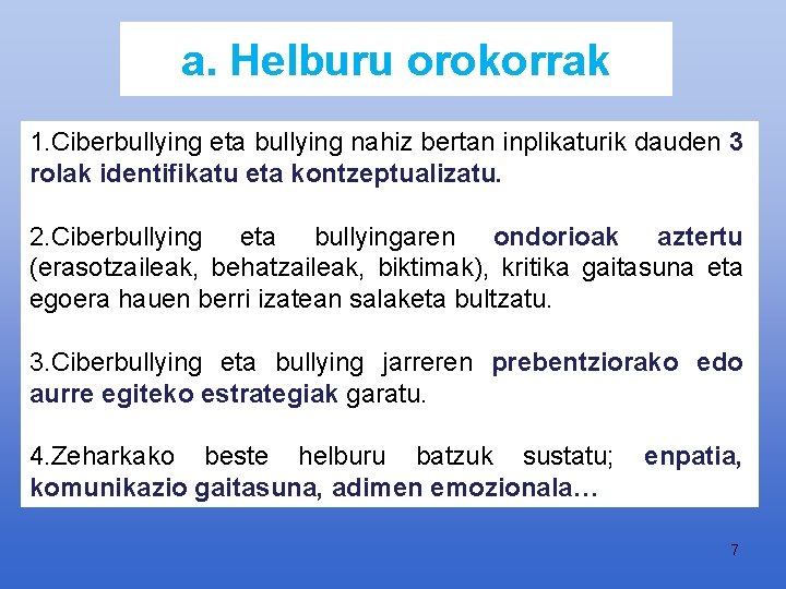 a. Helburu orokorrak 1. Ciberbullying eta bullying nahiz bertan inplikaturik dauden 3 rolak identifikatu