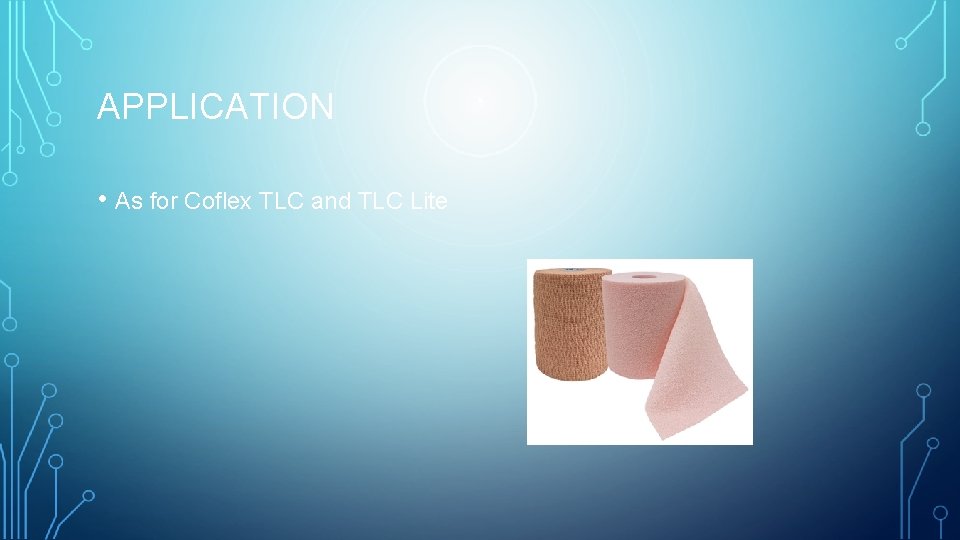 APPLICATION • As for Coflex TLC and TLC Lite 