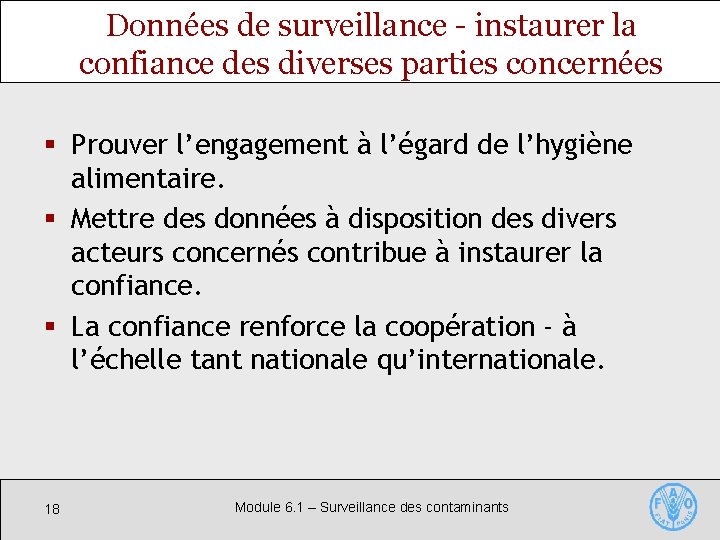 Données de surveillance - instaurer la confiance des diverses parties concernées § Prouver l’engagement