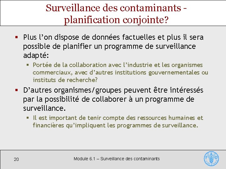 Surveillance des contaminants planification conjointe? § Plus l’on dispose de données factuelles et plus