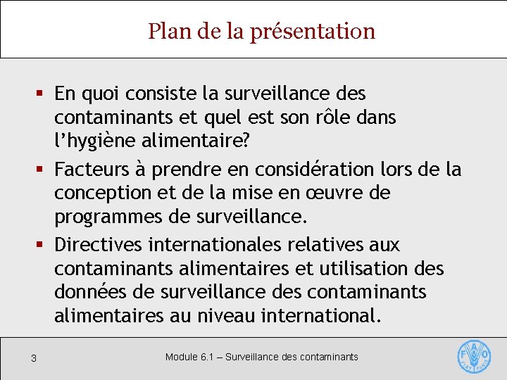 Plan de la présentation § En quoi consiste la surveillance des contaminants et quel