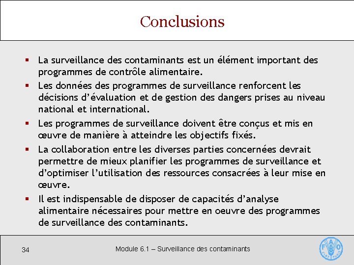 Conclusions § La surveillance des contaminants est un élément important des programmes de contrôle