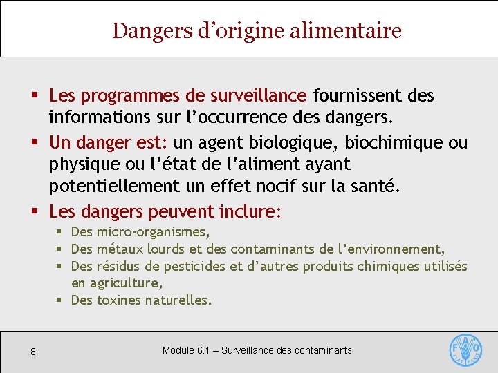 Dangers d’origine alimentaire § Les programmes de surveillance fournissent des informations sur l’occurrence des