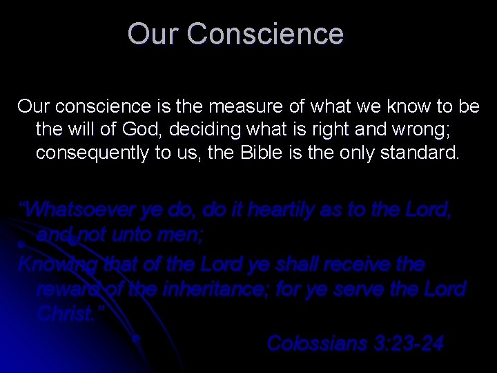 Our Conscience Our conscience is the measure of what we know to be the