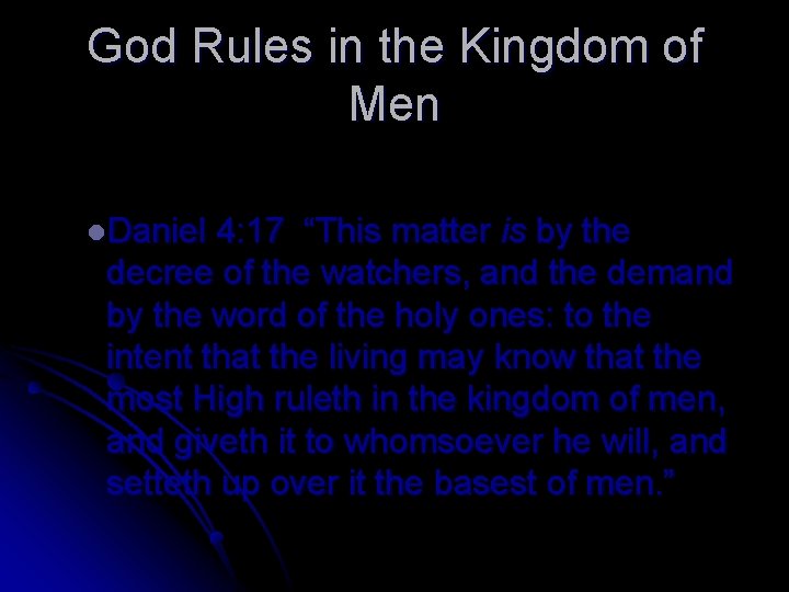God Rules in the Kingdom of Men l. Daniel 4: 17 “This matter is