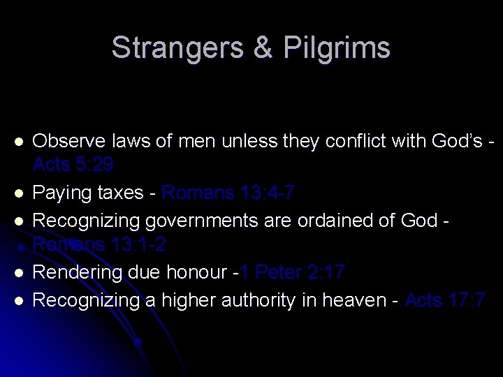 Strangers & Pilgrims l l l Observe laws of men unless they conflict with