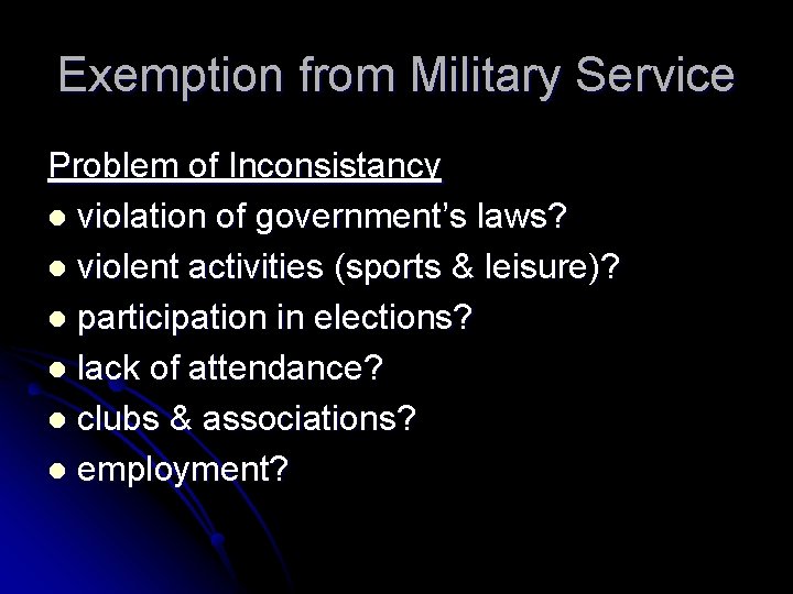 Exemption from Military Service Problem of Inconsistancy l violation of government’s laws? l violent