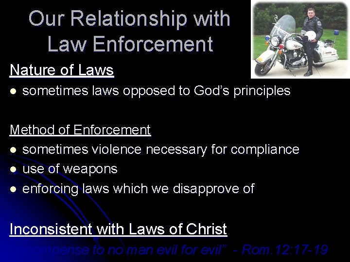Our Relationship with Law Enforcement Nature of Laws l sometimes laws opposed to God’s