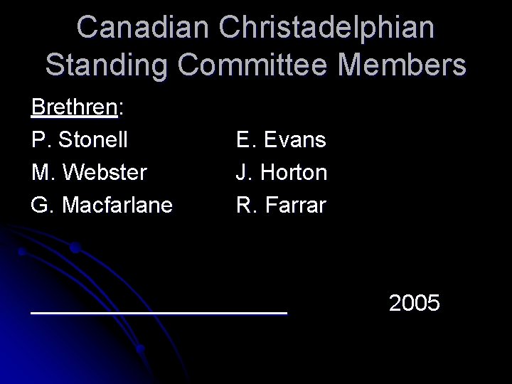 Canadian Christadelphian Standing Committee Members Brethren: P. Stonell M. Webster G. Macfarlane E. Evans