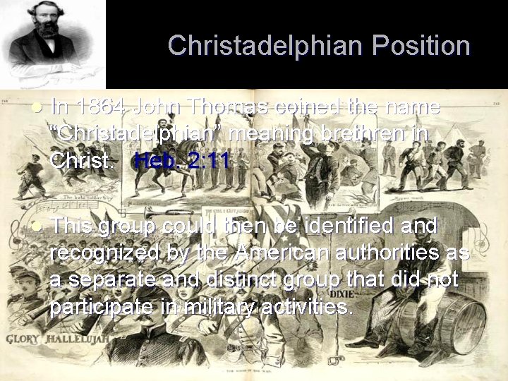 Christadelphian Position l In 1864 John Thomas coined the name “Christadelphian” meaning brethren in