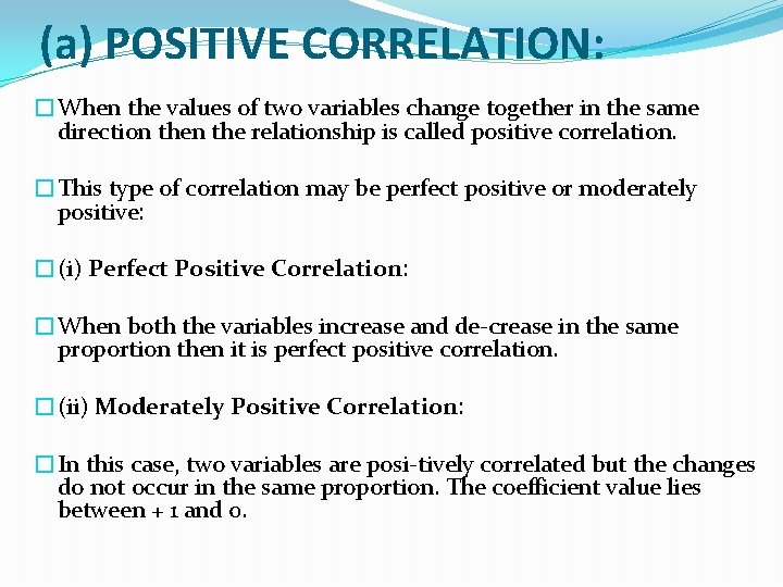 (a) POSITIVE CORRELATION: �When the values of two variables change together in the same