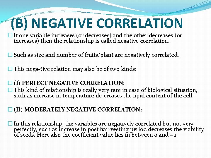 (B) NEGATIVE CORRELATION � If one variable increases (or decreases) and the other decreases