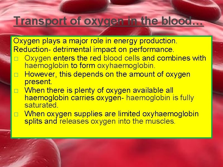 Transport of oxygen in the blood… Oxygen plays a major role in energy production.